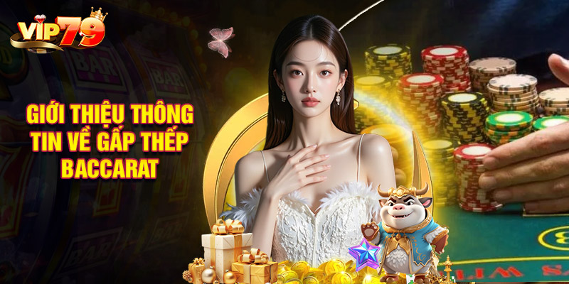 Giới Thiệu Thông Tin Về Gấp Thếp Baccarat