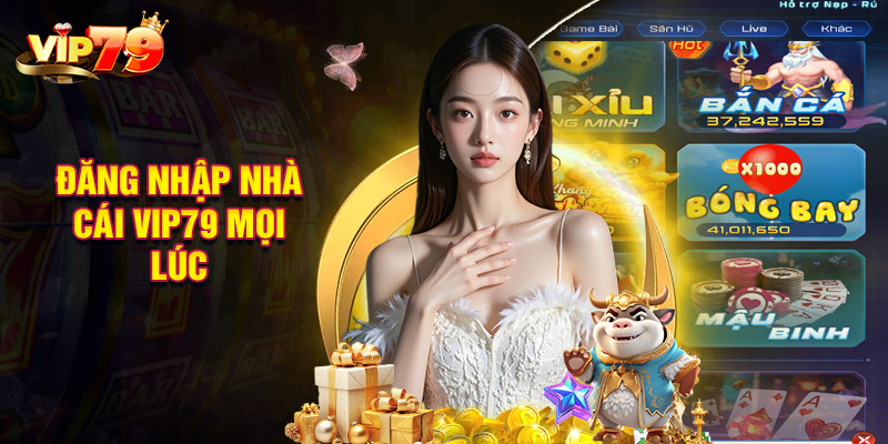 Đăng Nhập Nhà Cái VIP79 Mọi Lúc Thông Qua App Giải Trí