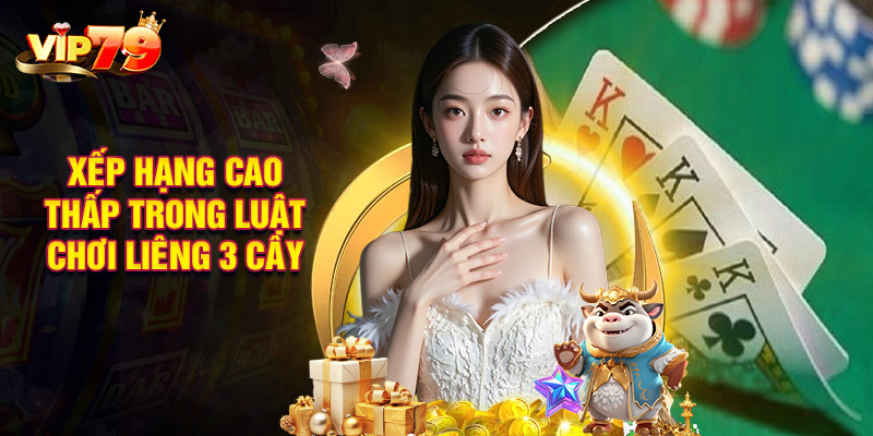 Xếp Hạng Cao Thấp Trong Luật Chơi Liêng 3 Cây