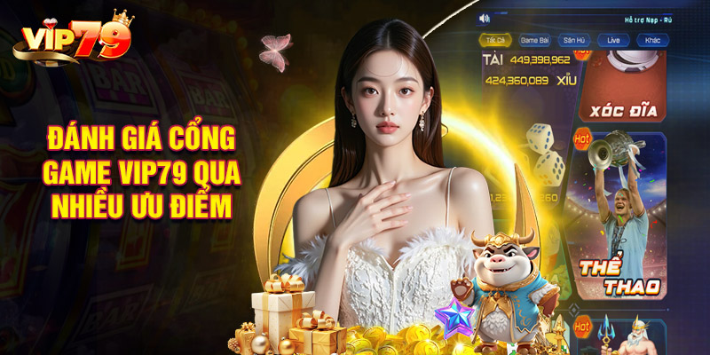 Đánh giá cổng game VIP79 qua nhiều ưu điểm